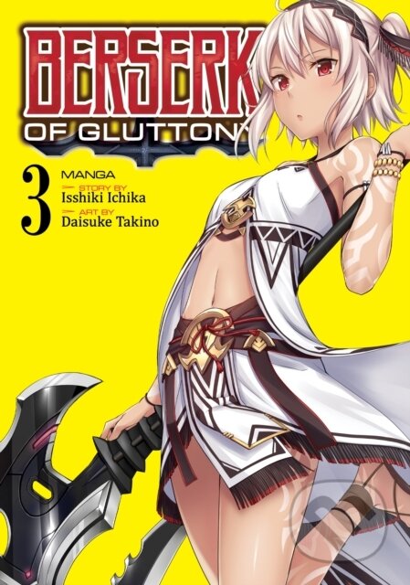 Kniha: Berserk of Gluttony (Manga) Vol. 3 (Ichika Isshiki). Seven Seas, 2021 Kniha: Berserk of Gluttony (Manga) Vol. 3 (Ichika Isshiki). Seven Seas, 2021