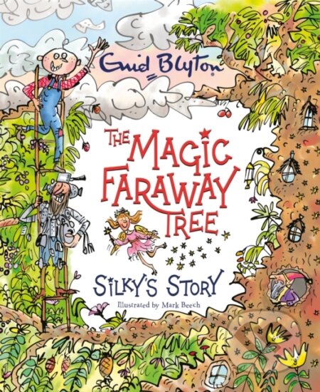 Kniha: The Magic Faraway Tree: Silky's Story (Enid Blyton a Jeanne Willis). Hodder Children's Books, 2021 Kniha: The Magic Faraway Tree: Silky's Story (Enid Blyton a Jeanne Willis). Hodder Children's Books, 2021