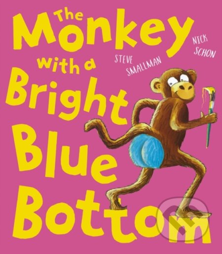 Kniha: The Monkey with a Bright Blue Bottom (Steve Smallman). Little Tiger, 2020 Kniha: The Monkey with a Bright Blue Bottom (Steve Smallman). Little Tiger, 2020