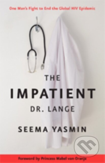 Kniha: The Impatient Dr. Lange (MB BChir a Seema Yasmin). Johns Hopkins University, 2018 Kniha: The Impatient Dr. Lange (MB BChir a Seema Yasmin). Johns Hopkins University, 2018