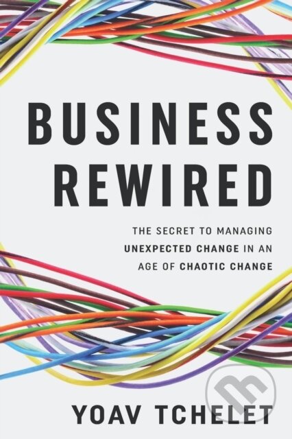 Kniha: Business Rewired (Yoav Tchelet). Independently Published, 2020 Kniha: Business Rewired (Yoav Tchelet). Independently Published, 2020