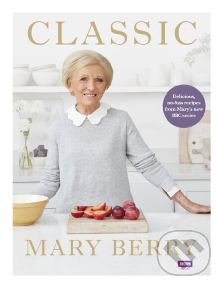 Kniha: Classic (Mary Berry). BBC Books, 2018 Kniha: Classic (Mary Berry). BBC Books, 2018
