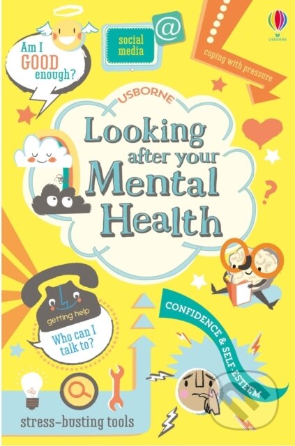 Kniha: Looking After Your Mental Health (Alice James a Louie Stowell). Usborne, 2018 Kniha: Looking After Your Mental Health (Alice James a Louie Stowell). Usborne, 2018