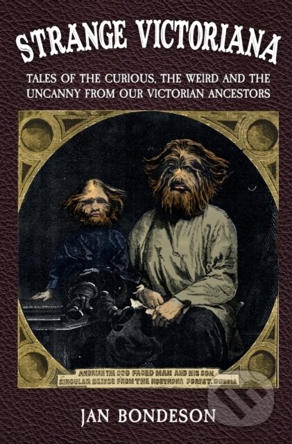 Kniha: Strange Victoriana (Jan Bondeson). Amberley Publishing, 2018 Kniha: Strange Victoriana (Jan Bondeson). Amberley Publishing, 2018