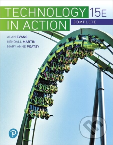 Kniha: Technology In Action Complete (Alan Evans, Kendall Martin a Jonathan Weyers). Pearson, 2018 Kniha: Technology In Action Complete (Alan Evans, Kendall Martin a Jonathan Weyers). Pearson, 2018