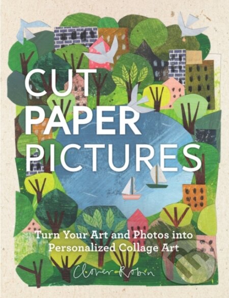 Kniha: Cut Paper Pictures (Clover Robin). Rock Point, 2018 Kniha: Cut Paper Pictures (Clover Robin). Rock Point, 2018