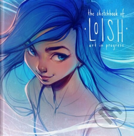 Kniha: The Sketchbook of Loish (Lois van Baarle a 3dtotal Publishing). 3DTotal, 2018 Kniha: The Sketchbook of Loish (Lois van Baarle a 3dtotal Publishing). 3DTotal, 2018