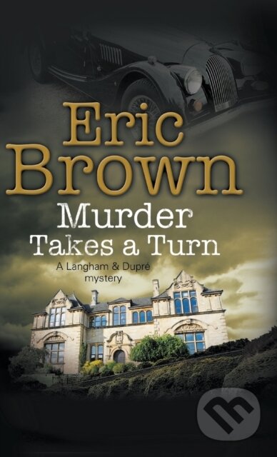 Kniha: Murder Takes a Turn (Eric Brown). Severn House, 2018 Kniha: Murder Takes a Turn (Eric Brown). Severn House, 2018