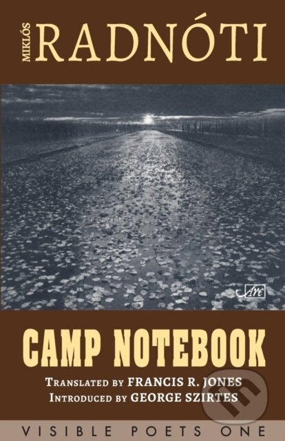 Kniha: Camp Notebook (Miklos Radnoti). Arc, 2019 Kniha: Camp Notebook (Miklos Radnoti). Arc, 2019