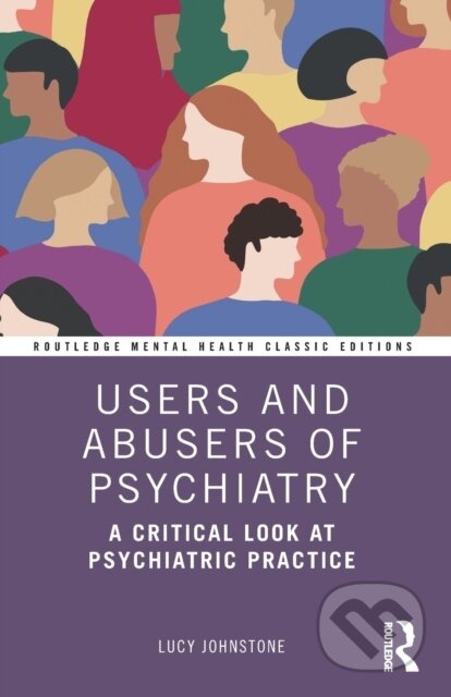 Kniha: Users and Abusers of Psychiatry (Lucy Johnstone). Routledge, 2021 Kniha: Users and Abusers of Psychiatry (Lucy Johnstone). Routledge, 2021