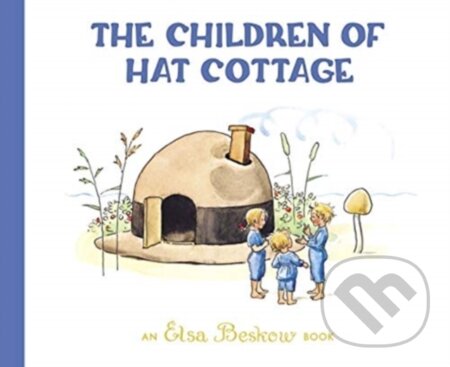Kniha: The Children of Hat Cottage (Elsa Beskow). Floris Books, 2021 Kniha: The Children of Hat Cottage (Elsa Beskow). Floris Books, 2021