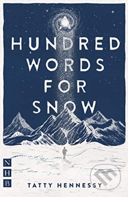 Kniha: A Hundred Words for Snow (Tatty Hennessy). Nick Hern Books, 2019 Kniha: A Hundred Words for Snow (Tatty Hennessy). Nick Hern Books, 2019