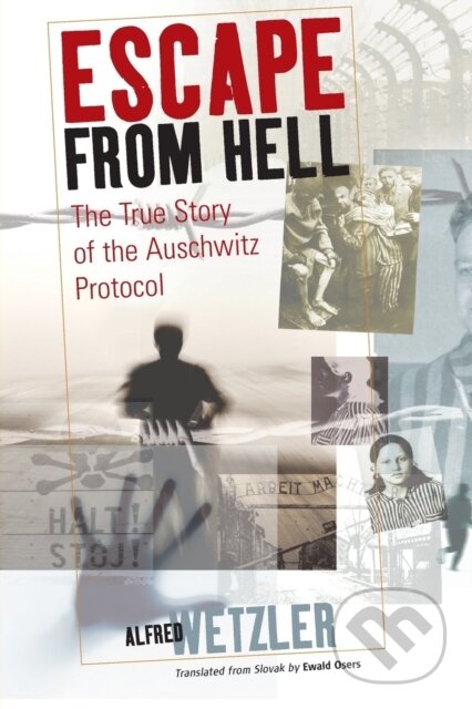 Kniha: Escape from Hell (Alfred Wetzler). Berghahn Books, 2020 Kniha: Escape from Hell (Alfred Wetzler). Berghahn Books, 2020