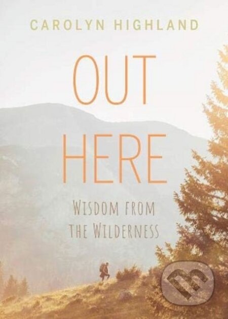 Kniha: Out Here (Carolyn Highland). Rocky Mountain Books, 2020 Kniha: Out Here (Carolyn Highland). Rocky Mountain Books, 2020