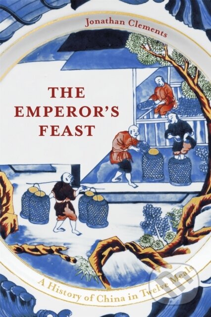 Kniha: The Emperor's Feast (Jonathan Clements). Hodder and Stoughton, 2021 Kniha: The Emperor's Feast (Jonathan Clements). Hodder and Stoughton, 2021