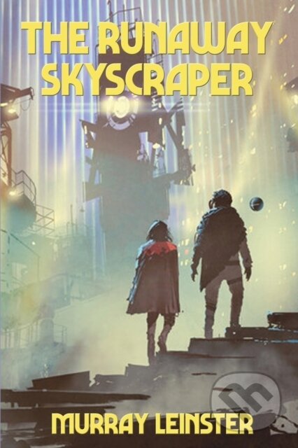 Kniha: The Runaway Skyscraper (Murray Leinster). , 2021 Kniha: The Runaway Skyscraper (Murray Leinster). , 2021