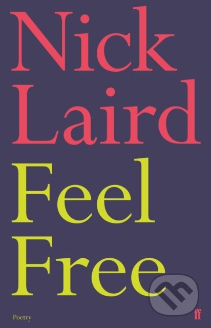 Kniha: Feel Free (Nick Laird). Faber and Faber, 2019 Kniha: Feel Free (Nick Laird). Faber and Faber, 2019