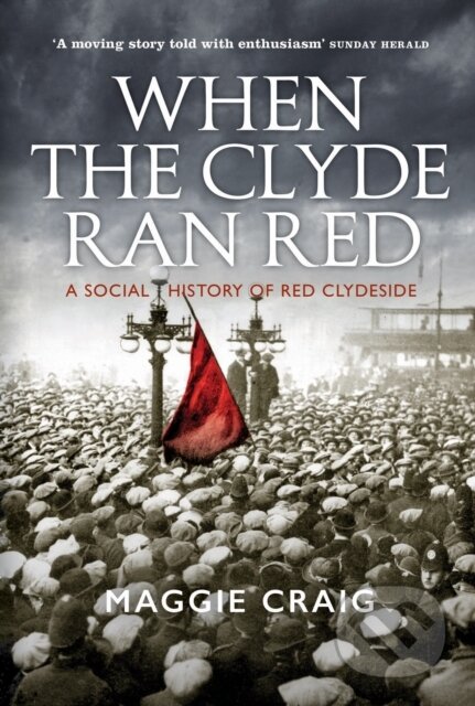 Kniha: When The Clyde Ran Red (Maggie Craig). Birlinn, 2018 Kniha: When The Clyde Ran Red (Maggie Craig). Birlinn, 2018
