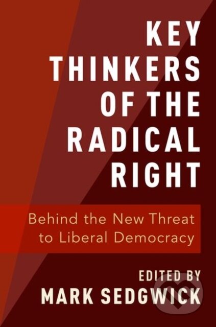 Kniha: Key Thinkers of the Radical Right (Mark Sedgwick). Oxford University Press, 2019 Kniha: Key Thinkers of the Radical Right (Mark Sedgwick). Oxford University Press, 2019