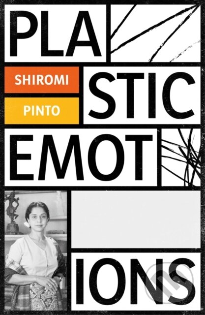 Kniha: Plastic Emotions (Shiromi Pinto). Influx Press, 2019 Kniha: Plastic Emotions (Shiromi Pinto). Influx Press, 2019