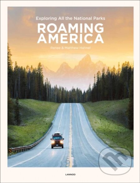 Kniha: Roaming America (Matthew Hahnel a Renee Hahnel). Lannoo Publishers, 2019 Kniha: Roaming America (Matthew Hahnel a Renee Hahnel). Lannoo Publishers, 2019