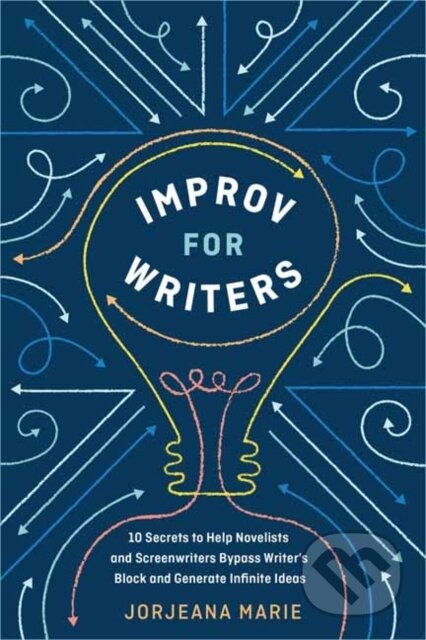 Kniha: Improv for Writers (Jorjeana Marie). Ten speed, 2019 Kniha: Improv for Writers (Jorjeana Marie). Ten speed, 2019