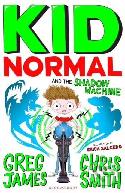 Kniha: Kid Normal and the Shadow Machine (Chris Smith a Greg James). Bloomsbury, 2019 Kniha: Kid Normal and the Shadow Machine (Chris Smith a Greg James). Bloomsbury, 2019