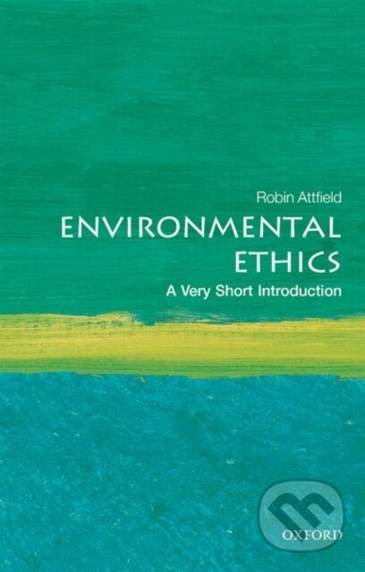Kniha: Environmental Ethics (Robin Attfield). Oxford University Press, 2018 Kniha: Environmental Ethics (Robin Attfield). Oxford University Press, 2018