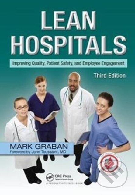 Kniha: Lean Hospitals (Mark Graban). CRC Press, 2017 Kniha: Lean Hospitals (Mark Graban). CRC Press, 2017