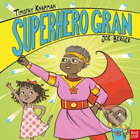 Kniha: Superhero Gran (Timothy Knapman). Nosy Crow, 2020 Kniha: Superhero Gran (Timothy Knapman). Nosy Crow, 2020