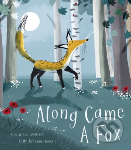 Kniha: Along Came a Fox (Georgiana Deutsch). Little Tiger, 2021 Kniha: Along Came a Fox (Georgiana Deutsch). Little Tiger, 2021