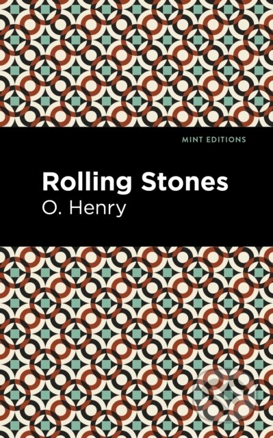 Kniha: The Rolling Stones (O. Henry). Mint Editions, 2021 Kniha: The Rolling Stones (O. Henry). Mint Editions, 2021