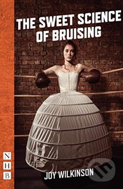 Kniha: The Sweet Science of Bruising (Joy Wilkinson). Nick Hern Books, 2018 Kniha: The Sweet Science of Bruising (Joy Wilkinson). Nick Hern Books, 2018