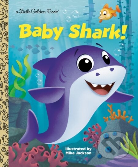 Kniha: Baby Shark! (Golden Books a Mike Jackson). , 2019 Kniha: Baby Shark! (Golden Books a Mike Jackson). , 2019