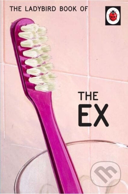 Kniha: The Ladybird Book of the Ex (Jason Hazeley a Joel Morris). Michael Joseph, 2017 Kniha: The Ladybird Book of the Ex (Jason Hazeley a Joel Morris). Michael Joseph, 2017
