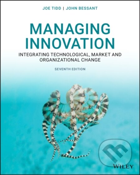 Kniha: Managing Innovation (Joe Tidd a John R. Bessant). John Wiley & Sons, 2020 Kniha: Managing Innovation (Joe Tidd a John R. Bessant). John Wiley & Sons, 2020