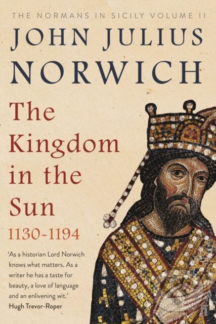 Kniha: The Kingdom in the Sun, 1130-1194 (John Julius Norwich). Faber and Faber, 2018 Kniha: The Kingdom in the Sun, 1130-1194 (John Julius Norwich). Faber and Faber, 2018