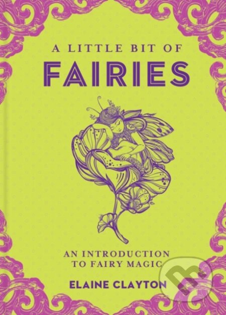 Kniha: A Little Bit of Fairies (Elaine Clayton). , 2018 Kniha: A Little Bit of Fairies (Elaine Clayton). , 2018
