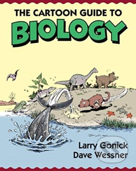 Kniha: The Cartoon Guide to Biology (David Wessner a Larry Gonick). , 2019 Kniha: The Cartoon Guide to Biology (David Wessner a Larry Gonick). , 2019