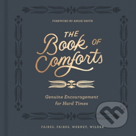 Kniha: The Book of Comforts (Caleb Faires, Rebecca Faires, Kaitlin Wernet a Cymone Wilder). Zondervan, 2019 Kniha: The Book of Comforts (Caleb Faires, Rebecca Faires, Kaitlin Wernet a Cymone Wilder). Zondervan, 2019