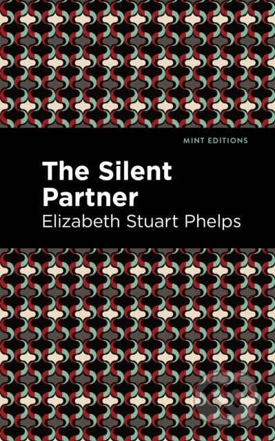 Kniha: The Silent Partner (Elizabeth Stuary Phelps). Mint Editions, 2021 Kniha: The Silent Partner (Elizabeth Stuary Phelps). Mint Editions, 2021