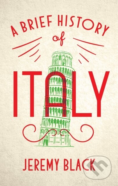 Kniha: A Brief History of Italy (Jeremy Black). Robinson, 2018 Kniha: A Brief History of Italy (Jeremy Black). Robinson, 2018
