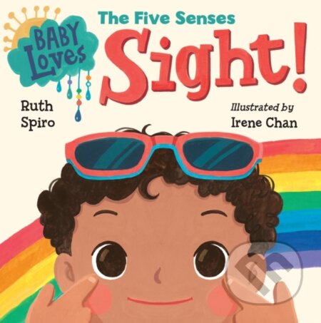 Kniha: Baby Loves the Five Senses: Sight! (Irene Chan a Ruth Spiro). , 2019 Kniha: Baby Loves the Five Senses: Sight! (Irene Chan a Ruth Spiro). , 2019