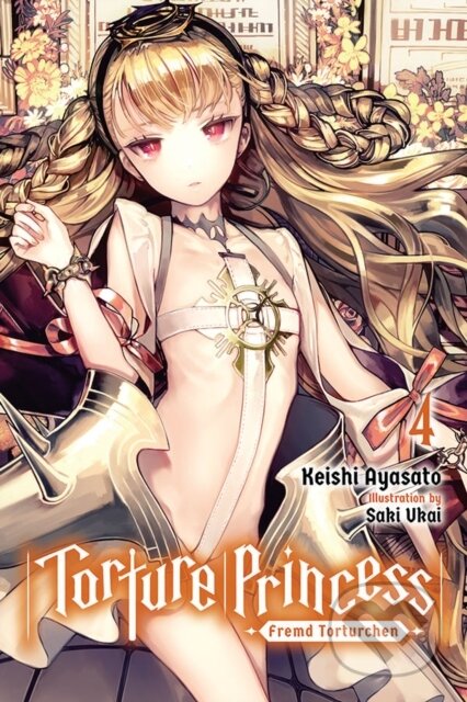 Kniha: Torture Princess: Fremd Torturchen, Vol. 4 (light novel) (Keishi Ayasato). Yen Press, 2020 Kniha: Torture Princess: Fremd Torturchen, Vol. 4 (light novel) (Keishi Ayasato). Yen Press, 2020