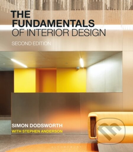 Kniha: The Fundamentals of Interior Design (Simon Dodsworth a Stephen Anderson). Bloomsbury, 2018 Kniha: The Fundamentals of Interior Design (Simon Dodsworth a Stephen Anderson). Bloomsbury, 2018