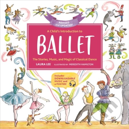 Kniha: A Child's Introduction to Ballet (Revised and Updated) (Laura Lee). Running Press Adult, 2020 Kniha: A Child's Introduction to Ballet (Revised and Updated) (Laura Lee). Running Press Adult, 2020