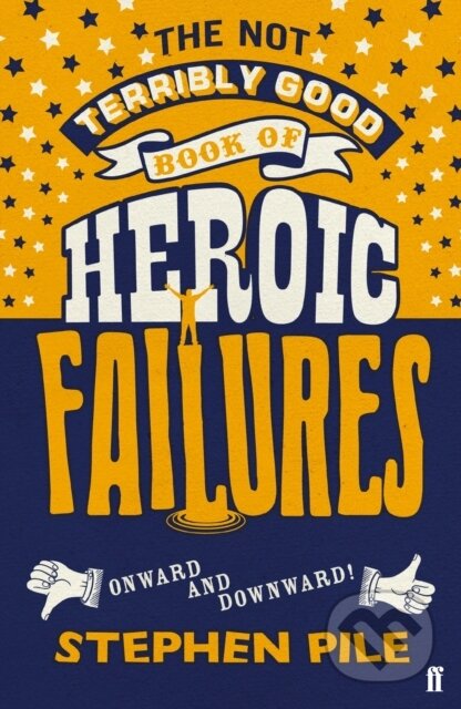 Kniha: The Not Terribly Good Book of Heroic Failures (Stephen Pile). Faber and Faber, 2019 Kniha: The Not Terribly Good Book of Heroic Failures (Stephen Pile). Faber and Faber, 2019