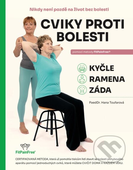 Kniha: Cviky proti bolesti 1. (Hana Toufarová). FitPainFree, 2026 Kniha: Cviky proti bolesti 1. (Hana Toufarová). FitPainFree, 2026