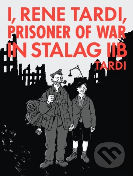 Kniha: I, Rene Tardi, Prisoner of War In Stalag IIB Vol. 2 (Jacques Tardi). Fantagraphics, 2019 Kniha: I, Rene Tardi, Prisoner of War In Stalag IIB Vol. 2 (Jacques Tardi). Fantagraphics, 2019