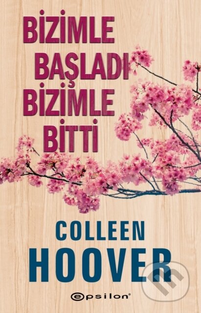Kniha: Bizimle Basladi Bizimle Bitti (Colleen Hoover a Gizem Cicek). , 2021 Kniha: Bizimle Basladi Bizimle Bitti (Colleen Hoover a Gizem Cicek). , 2021